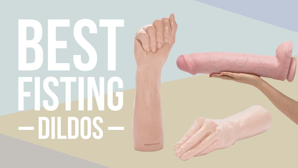 6 Best Fisting Dildos in 2023, Reviewed by a Sexologist
