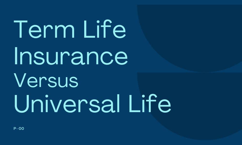 Term Life Insurance vs Universal Life