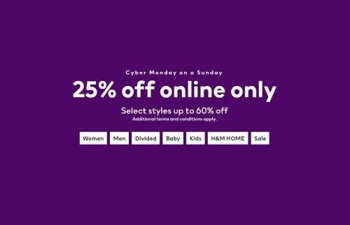 <div>H&M Canada Cyber Monday on a Sunday Sale: 25% off Online Only, Select Styles up to 60% off</div>