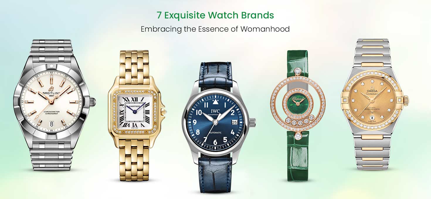 7 Exquisite Watch Brands Embracing the Essence of Womanhood