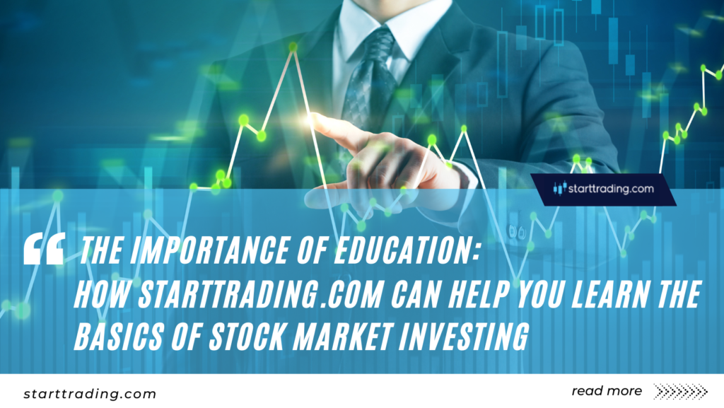 The Importance of Education: How StartTrading.com Can Help You Learn the Basics of Stock Market Investing