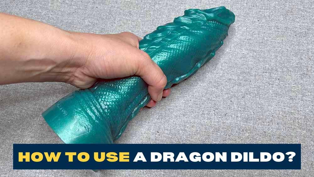 How To Use A Dragon Dildo? PRO TIPS from a Sex Toy Tester!