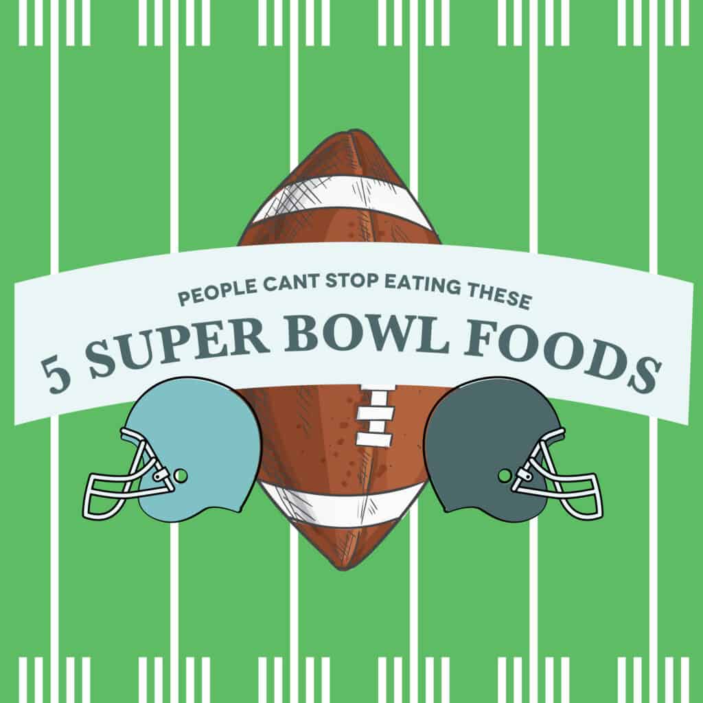 Top Five Super Bowl Foods