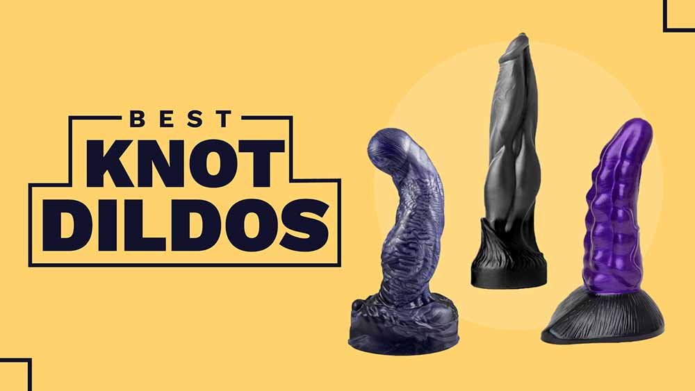 10 Best Knot Dildos in 2024, Ranked by a Sexologist