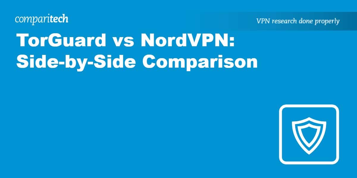 TorGuard vs NordVPN: Side-by-Side Comparison