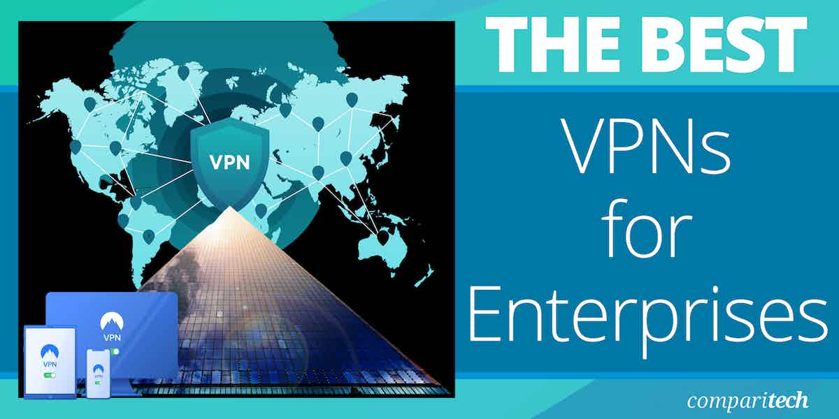 The Best VPNs for Enterprises
