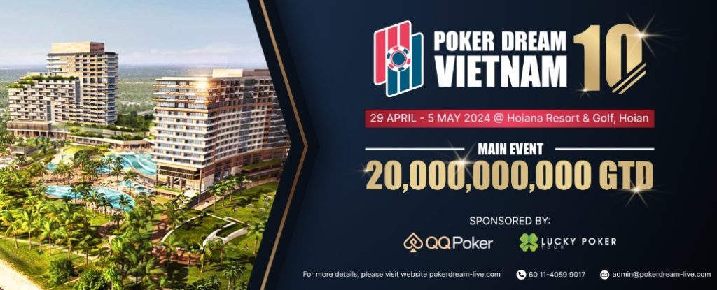 Poker Dream 10 Vietnam Just Around the Corner – April 29 to May 5, 2024 at Hoi An